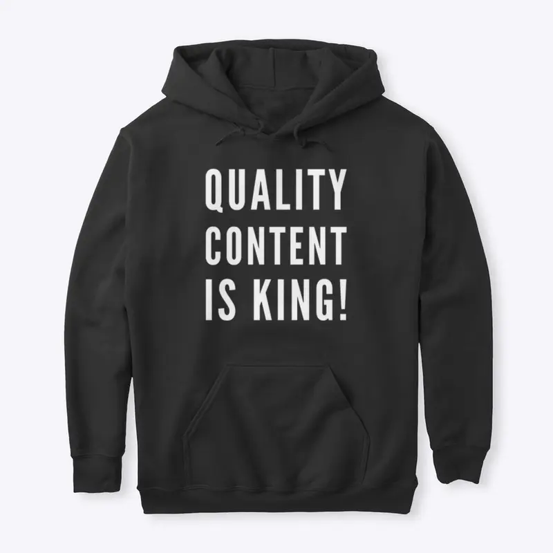 QUALITY CONTENT IS KING!