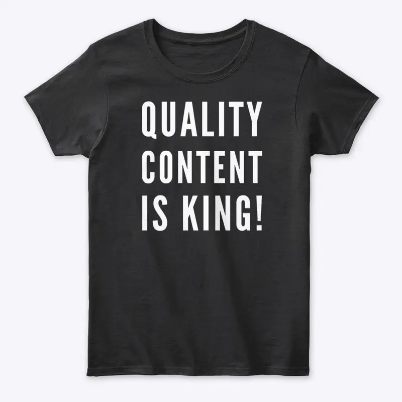 QUALITY CONTENT IS KING!