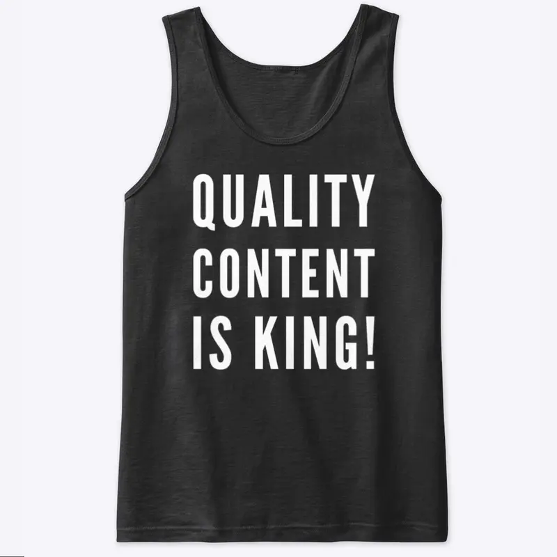 QUALITY CONTENT IS KING!